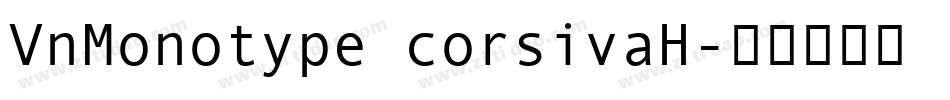 VnMonotype corsivaH字体转换